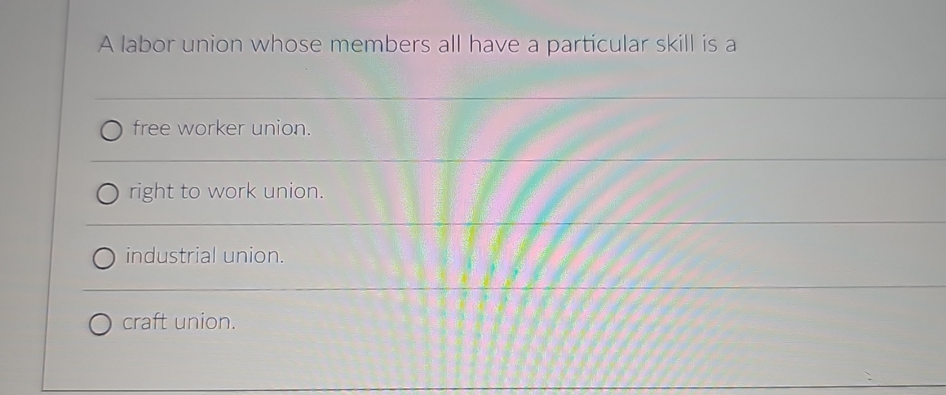  A labor union whose members all have a particular skill is