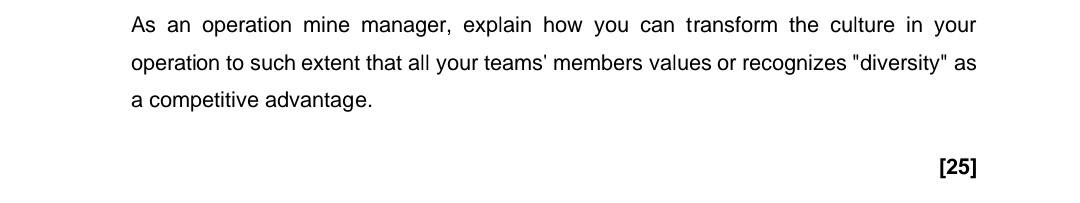  As an operation mine manager, explain how you can transform the