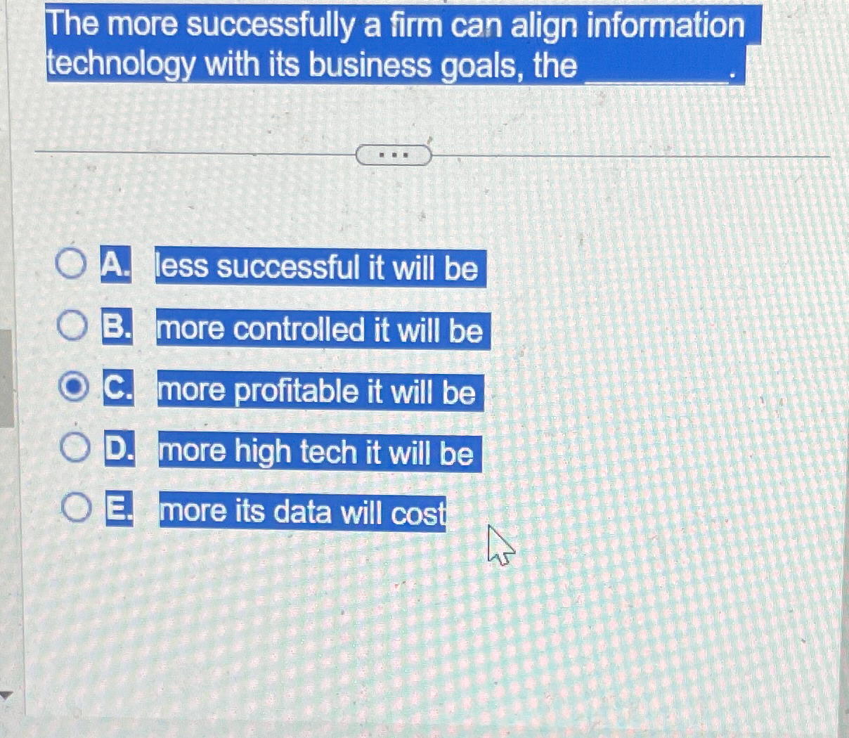  The more successfully a firm can align information technology with its
