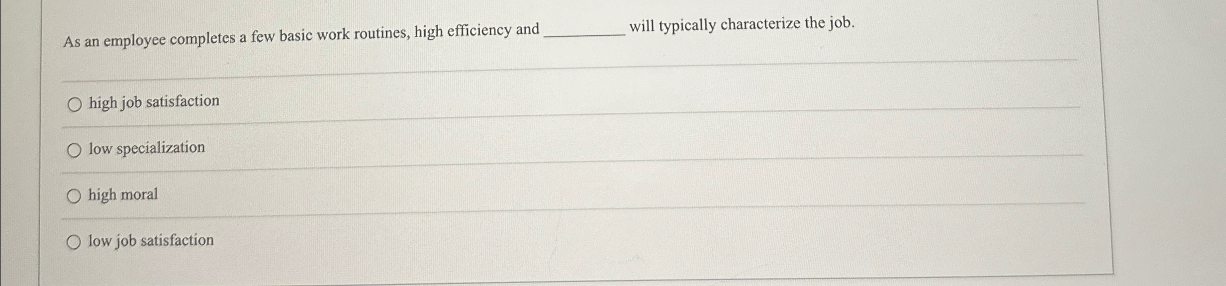  As an employee completes a few basic work routines, high efficiency