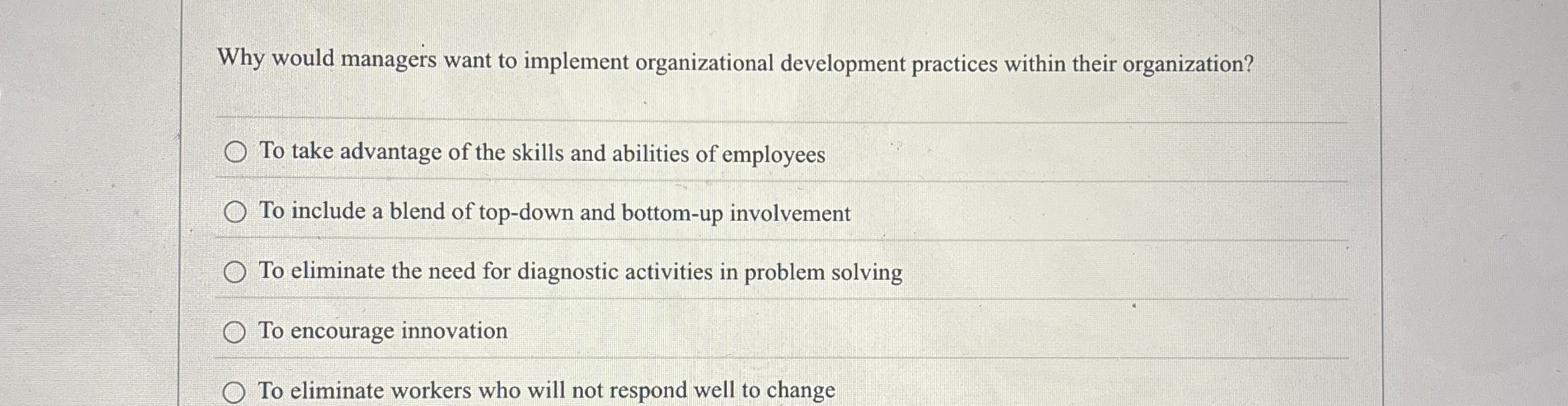 Why would managers want to implement organizational development practices within their