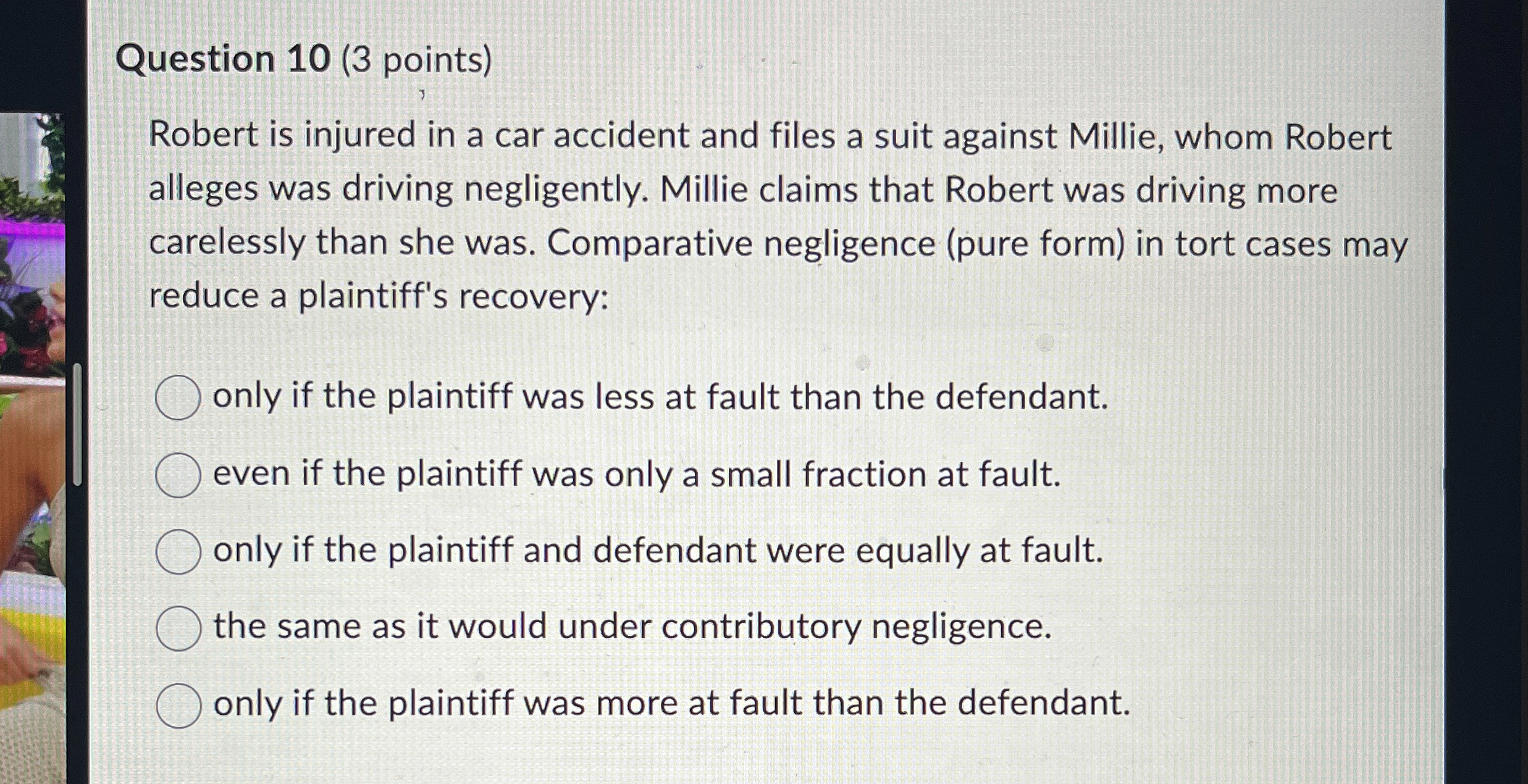  Question 10(3 points) Robert is injured in a car accident and
