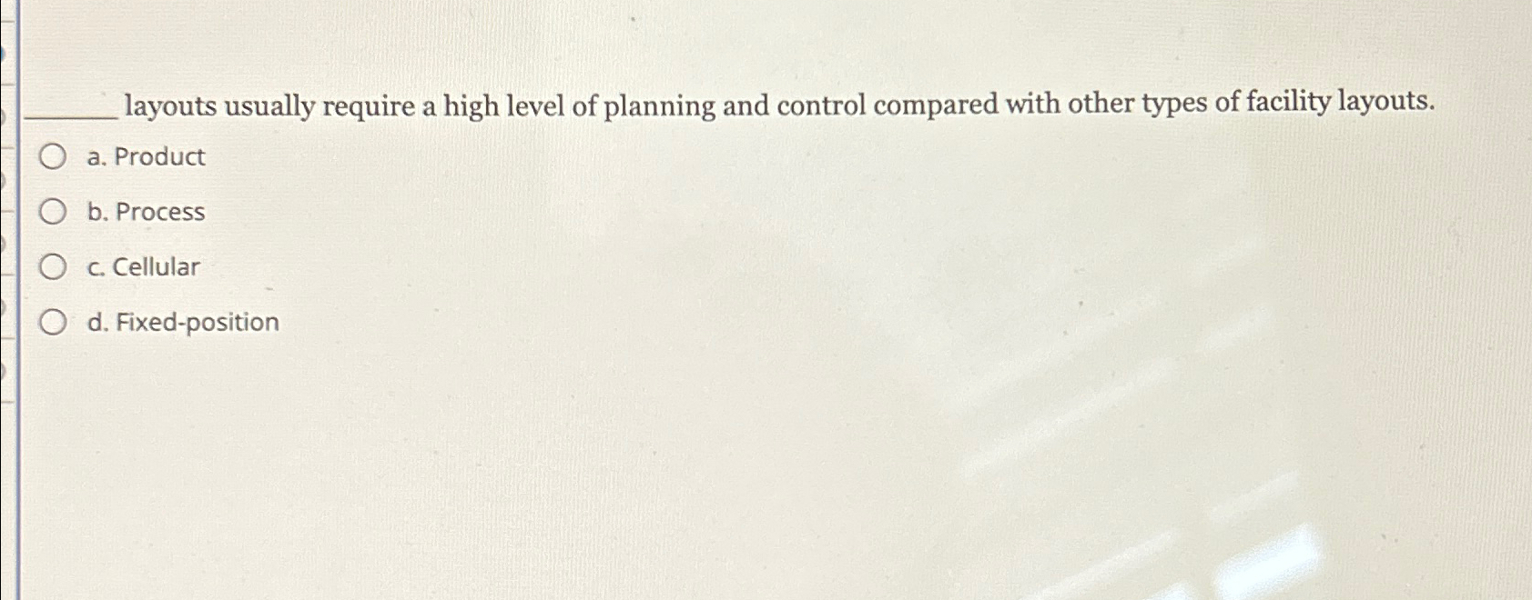  layouts usually require a high level of planning and control compared