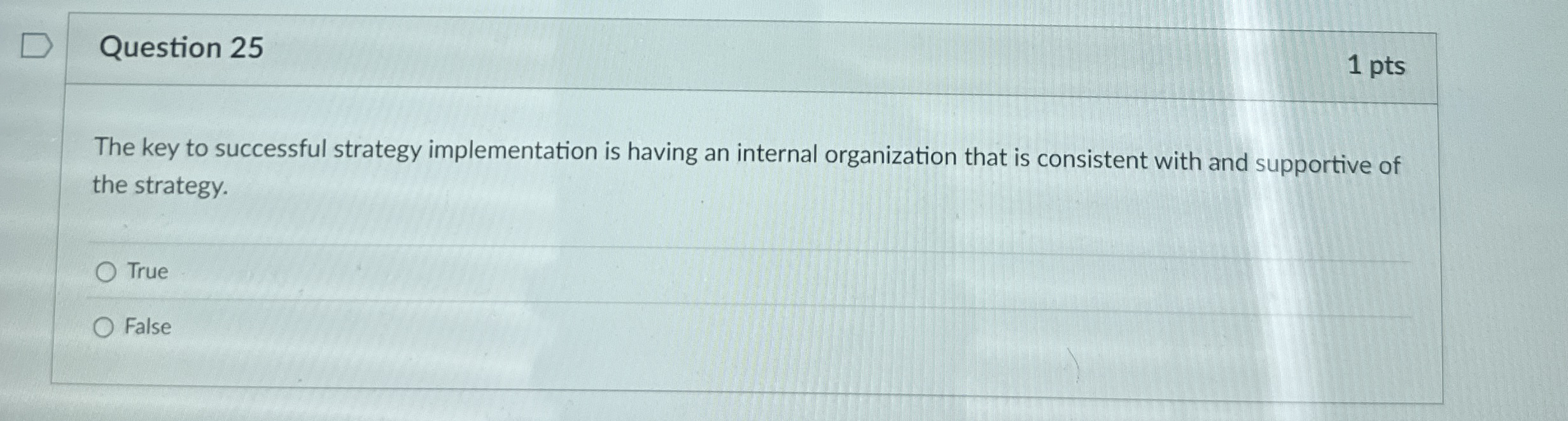  Question 25 The key to successful strategy implementation is having an