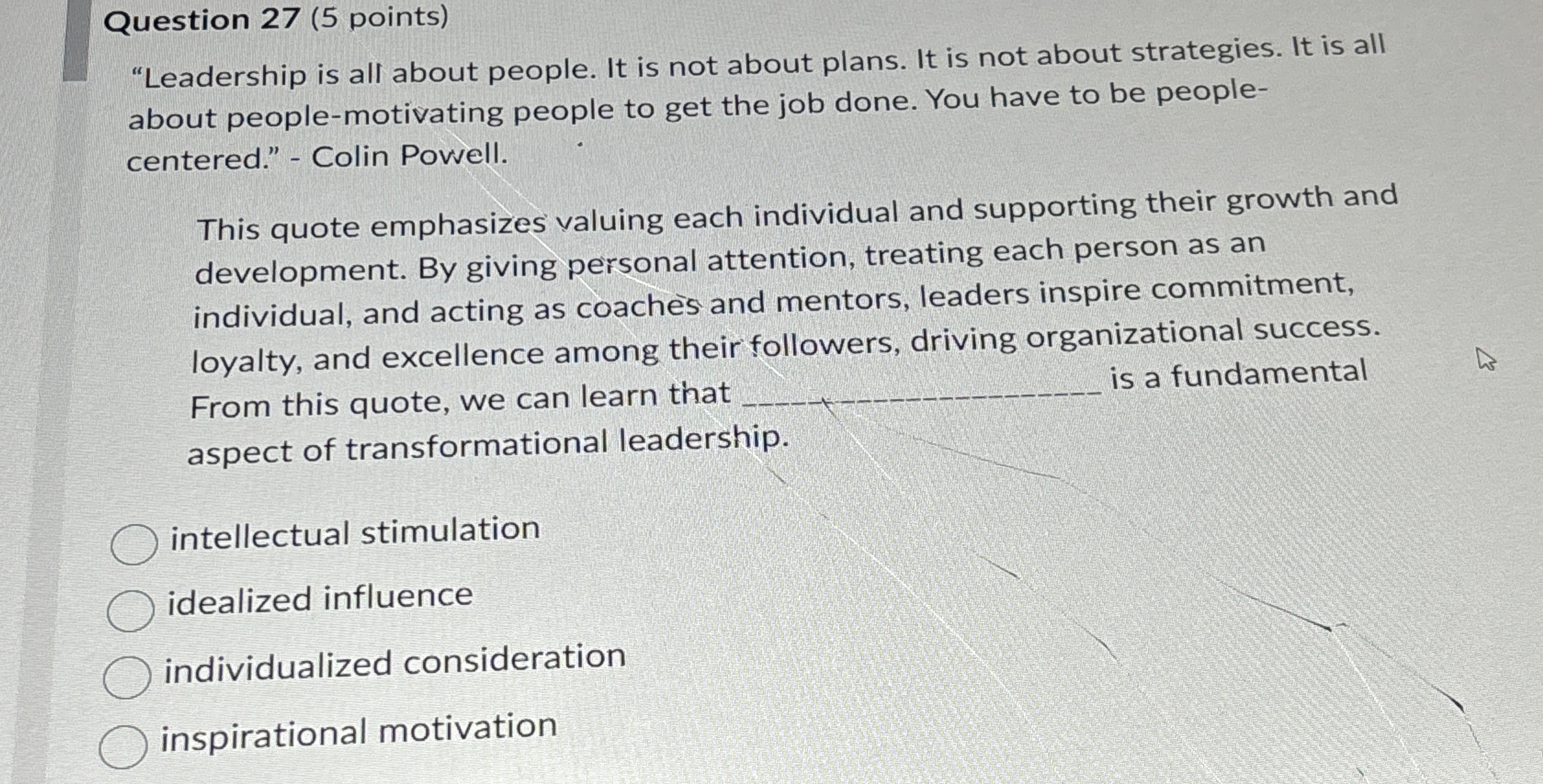  Question 27(5 points) "Leadership is all about people. It is not
