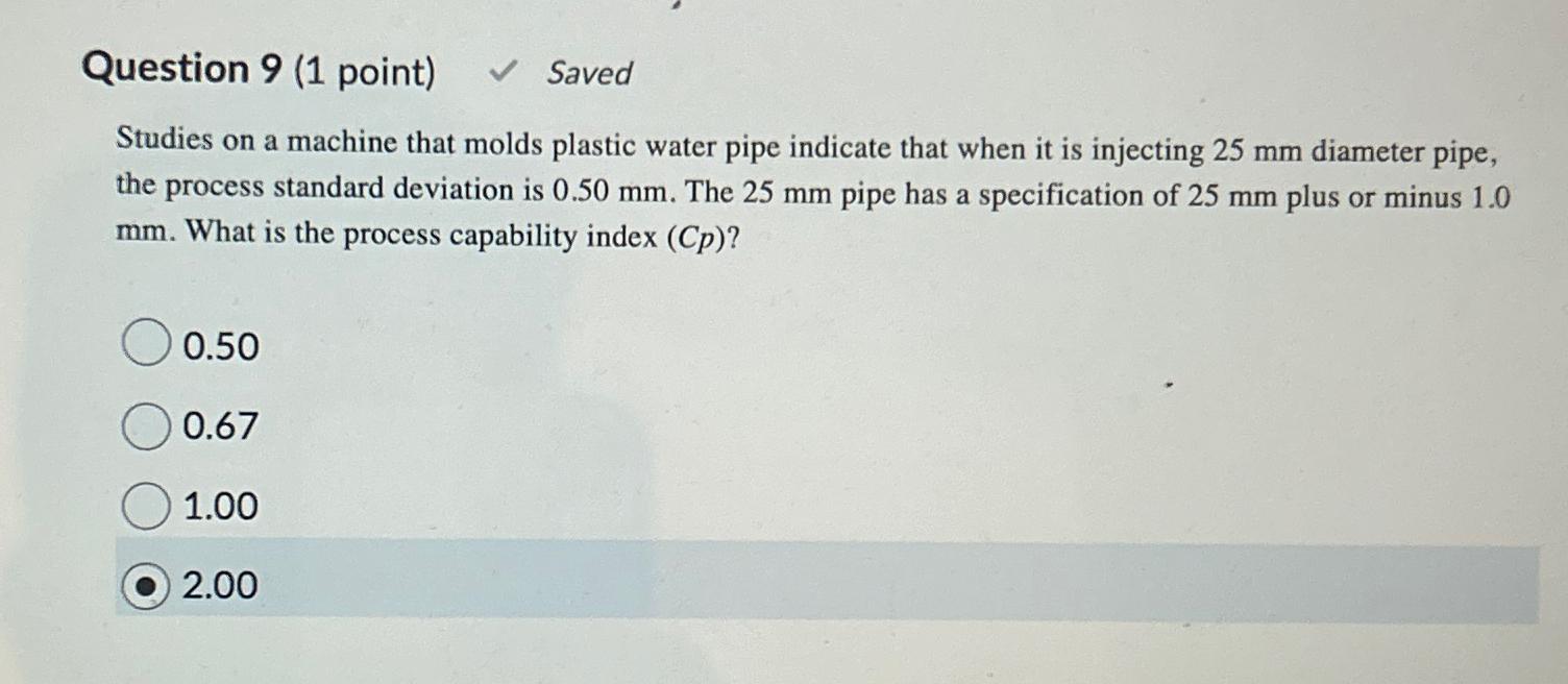  Question 9(1 point) Saved Studies on a machine that molds plastic
