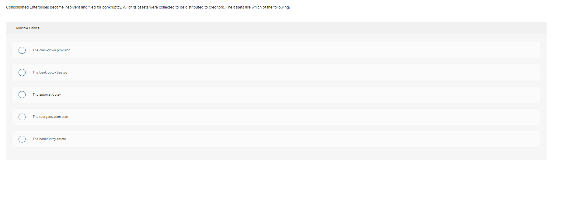 Multiple Choice The cram-down provision The bankruptcy trustee The automatic stay
