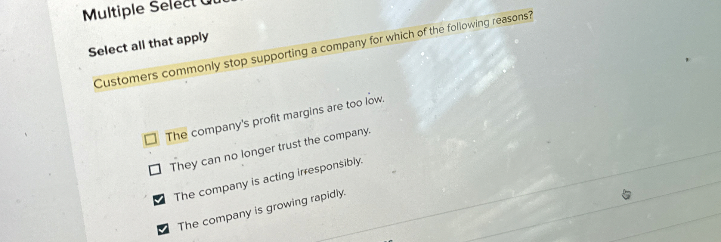  Multiple Select all that apply Customers commonly stop supporting a company