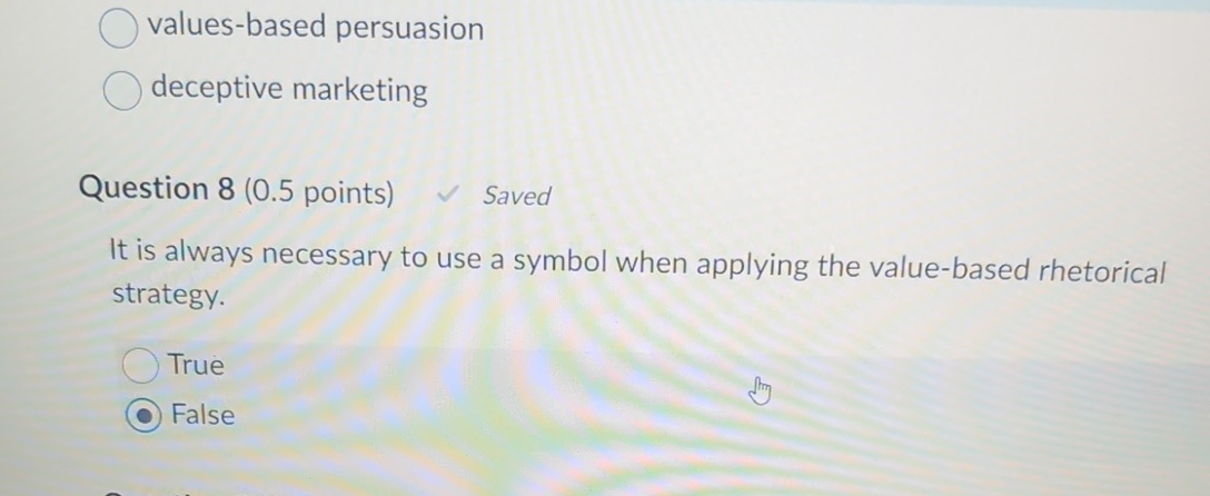  values-based persuasion deceptive marketing Question 8(0.5 points) It is always necessary