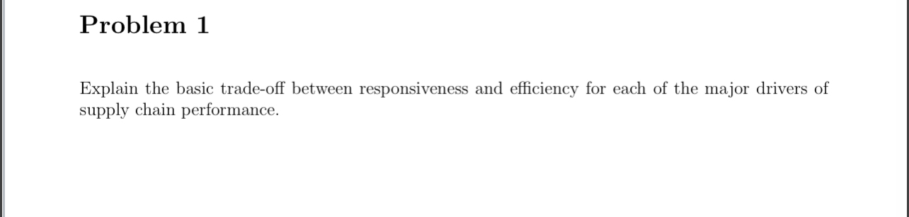  Problem 1 Explain the basic trade-off between responsiveness and efficiency for
