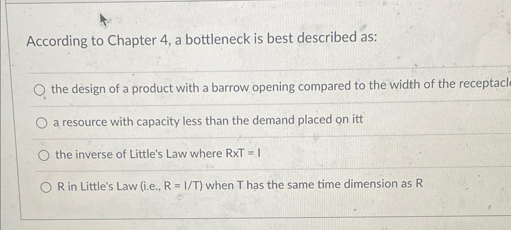  According to Chapter 4, a bottleneck is best described as: the