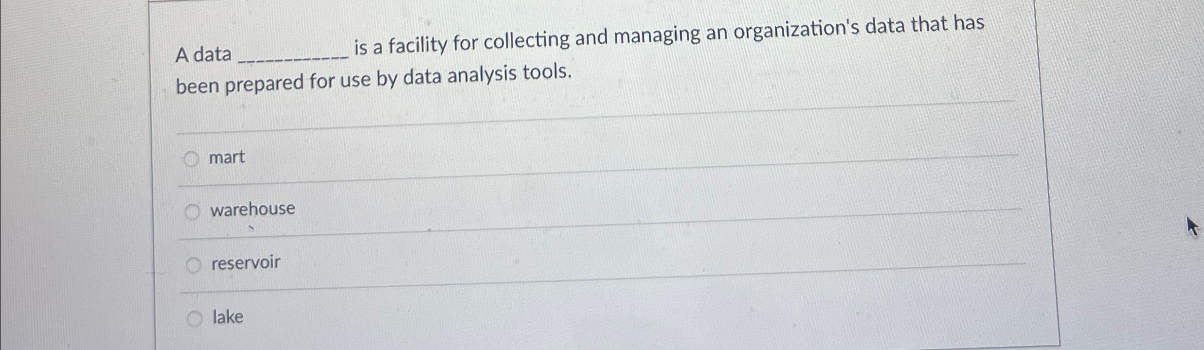  A data is a facility for collecting and managing an organization's