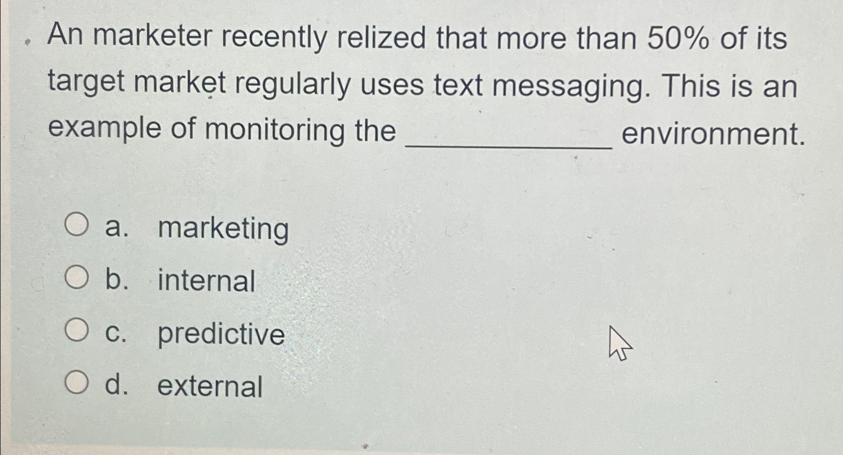  An marketer recently relized that more than 50% of its target