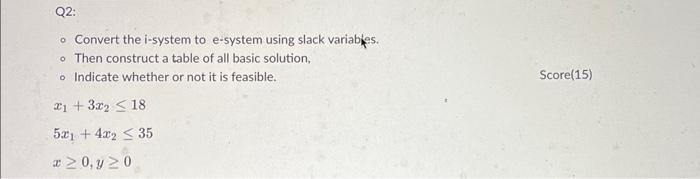  - Convert the i-system to e-system using slack variabies. - Then