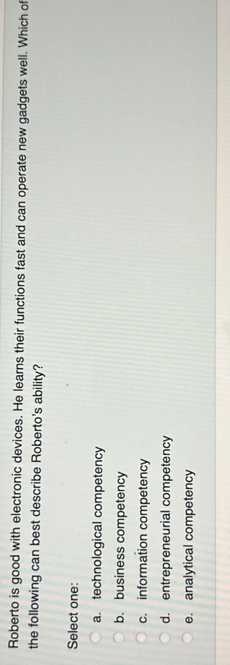  Roberto is good with electronic devices. He learns their functions fast