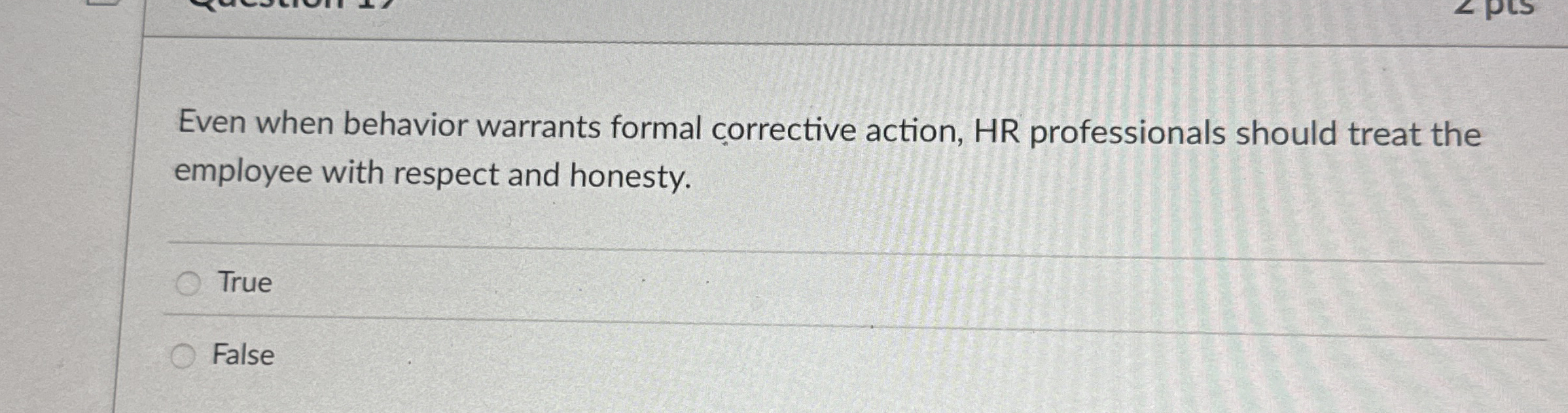  Even when behavior warrants formal corrective action, HR professionals should treat