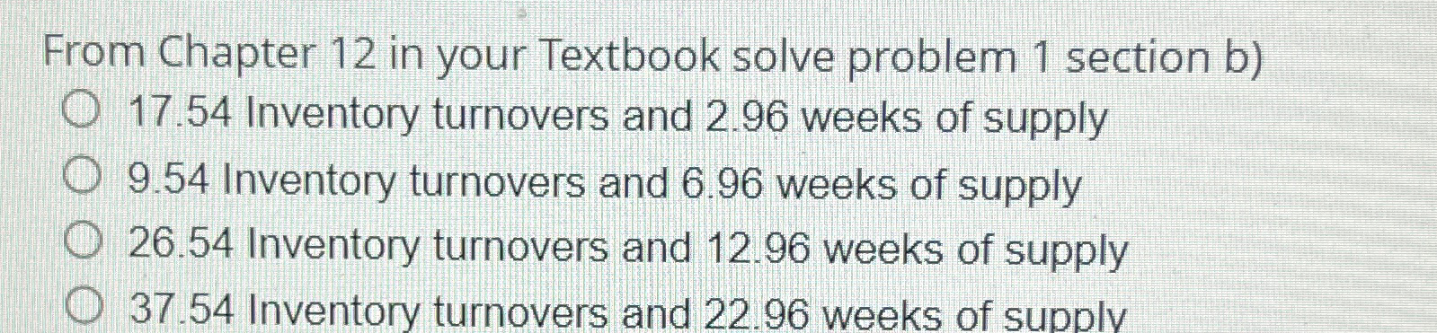  From Chapter 12 in your Textbook solve problem 1 section b)17.54