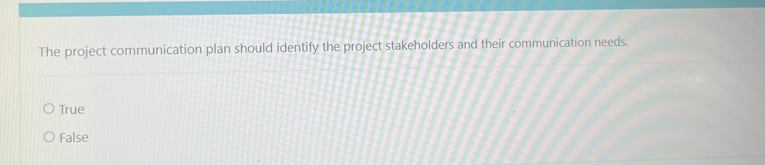  The project communication plan should identify the project stakeholders and their