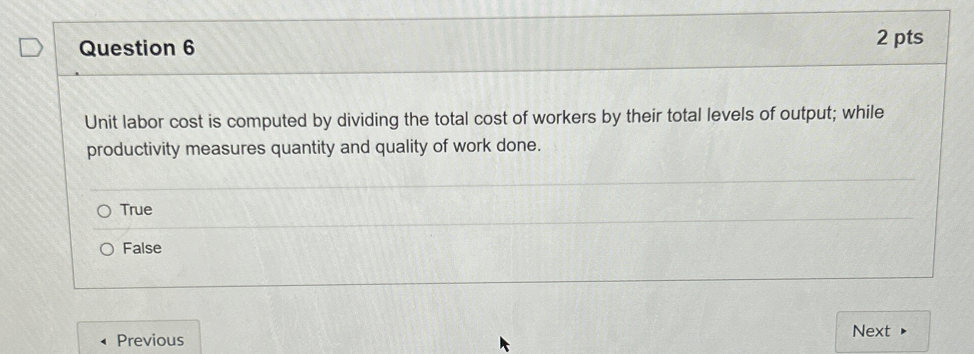  Question 6 Unit labor cost is computed by dividing the total