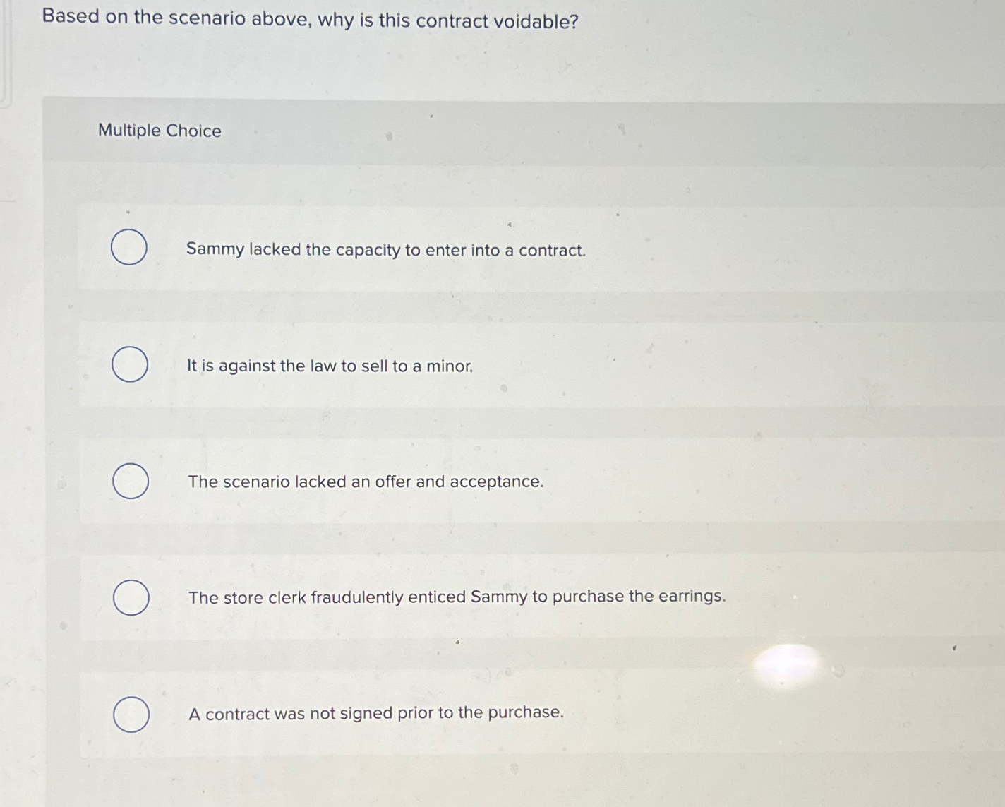  Based on the scenario above, why is this contract voidable? Multiple