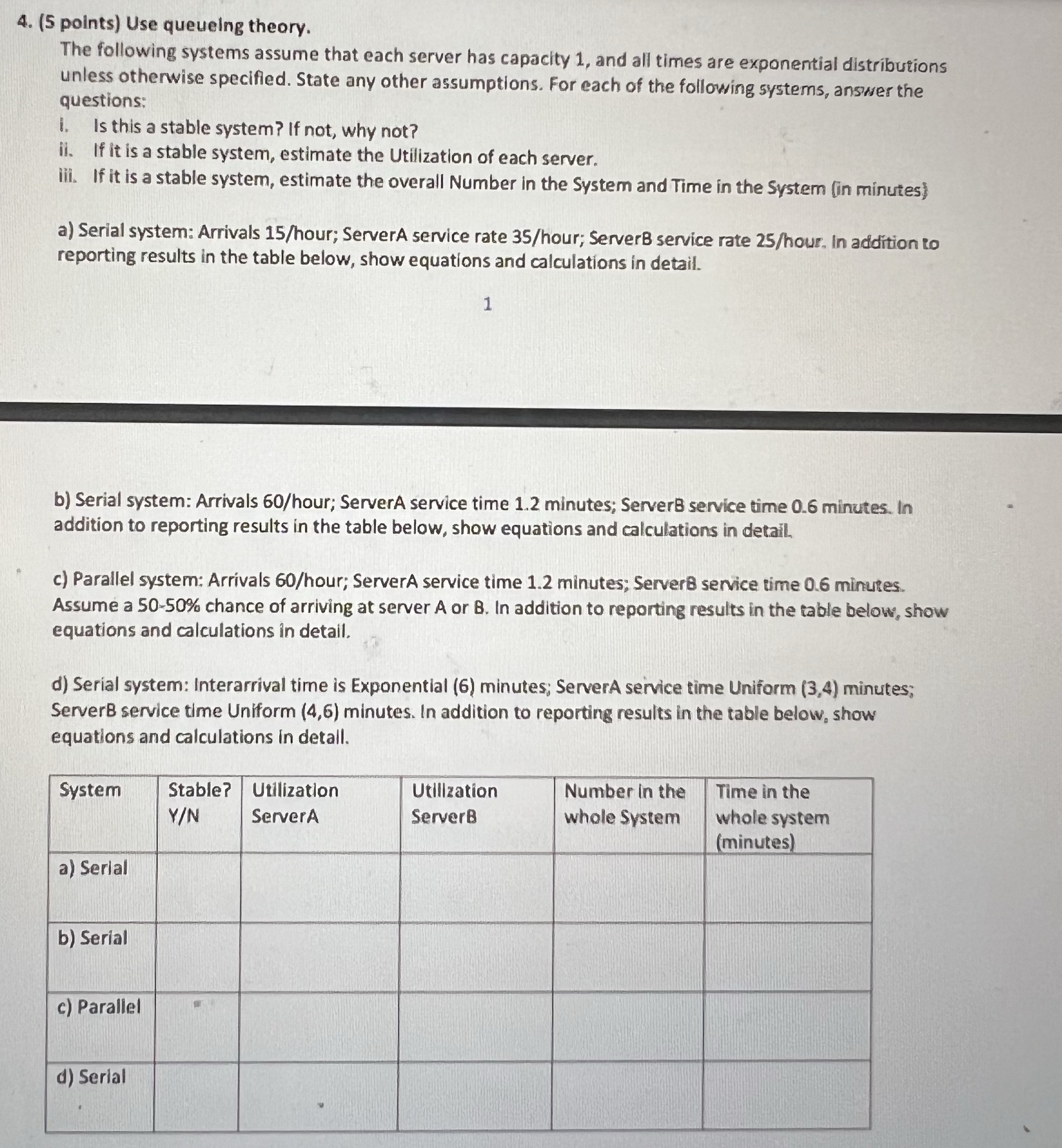  Please answer problem d.) Use queuelng theory. The following systems assume