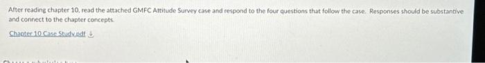  After reading chapter 10, read the attached GMFC Attitude Survey case