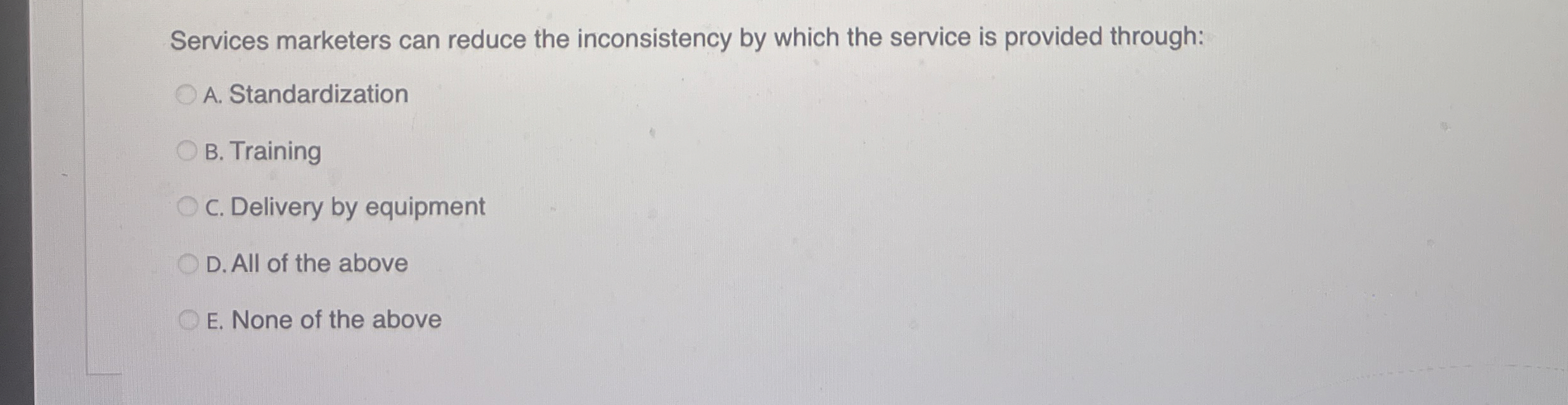  Services marketers can reduce the inconsistency by which the service is