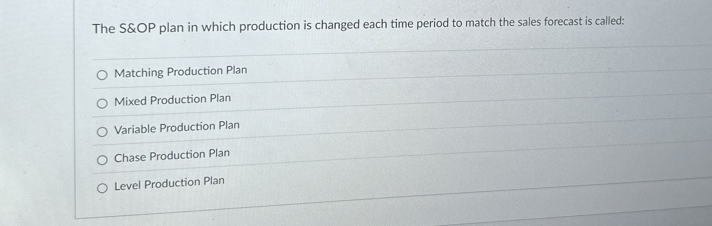  The S&OP plan in which production is changed each time period