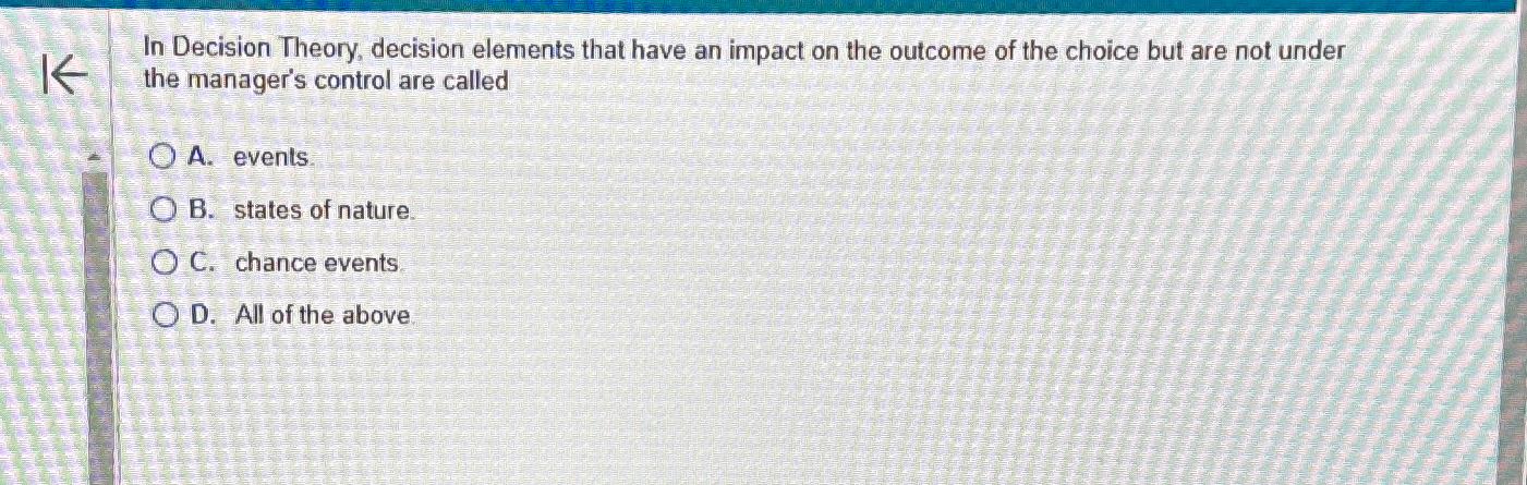  In Decision Theory, decision elements that have an impact on the