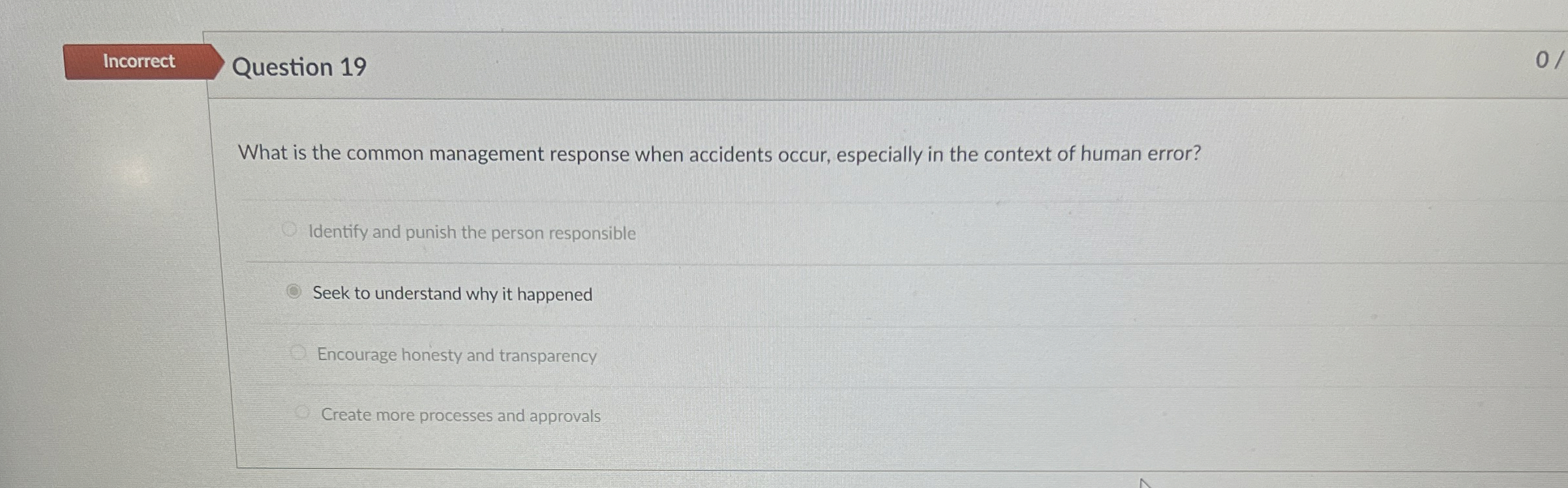  Question 19 What is the common management response when accidents occur,