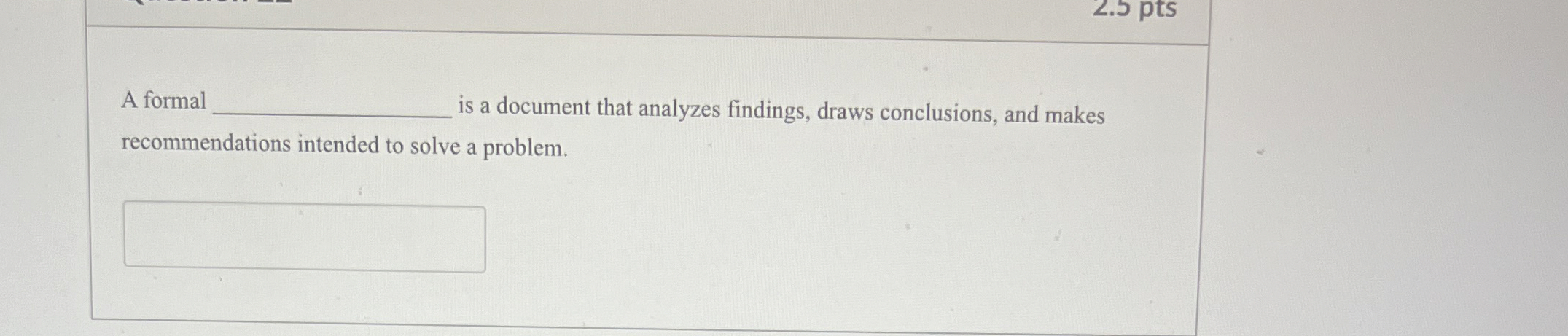  A formal is a document that analyzes findings, draws conclusions, and