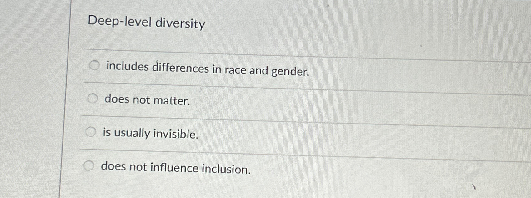  Deep-level diversity includes differences in race and gender. does not matter.