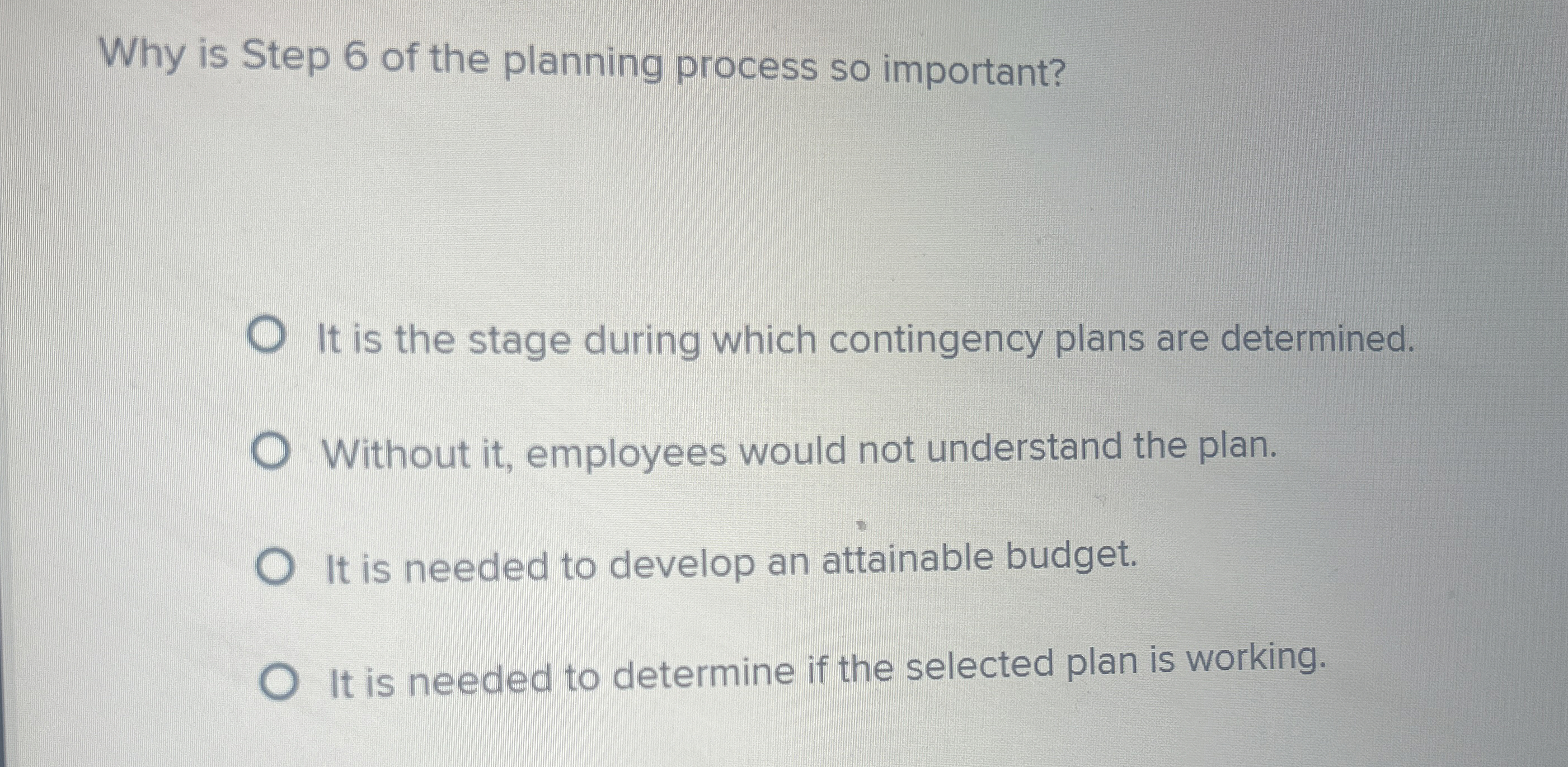  Why is Step 6 of the planning process so important? It