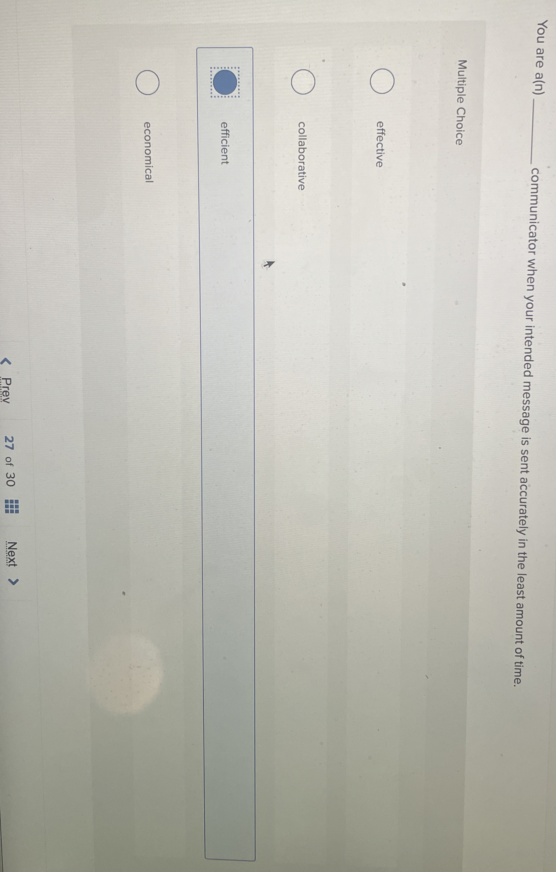  You are a(n)q, communicator when your intended message is sent accurately