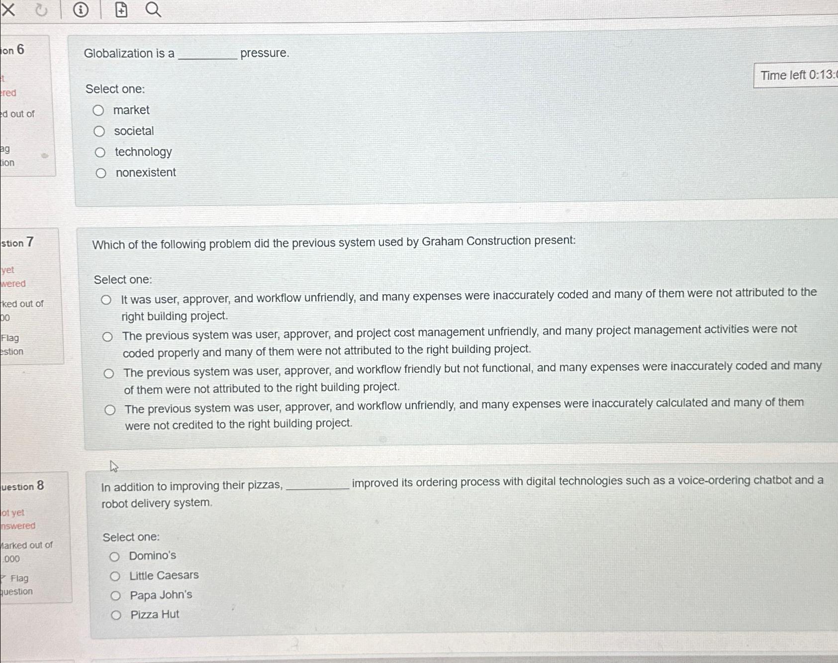  Globalization is a pressure. Select one: market societal technology nonexistent Which