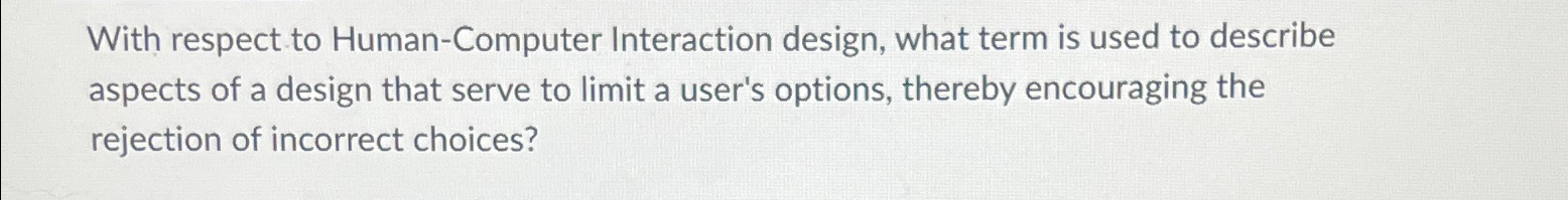  With respect to Human-Computer Interaction design, what term is used to