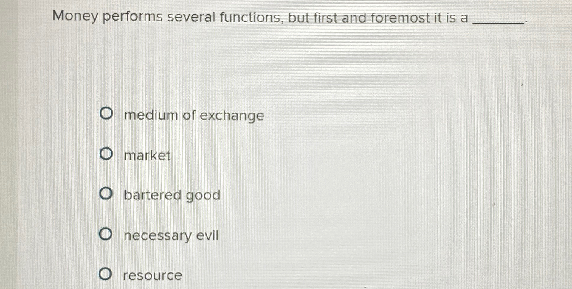  Money performs several functions, but first and foremost it is a