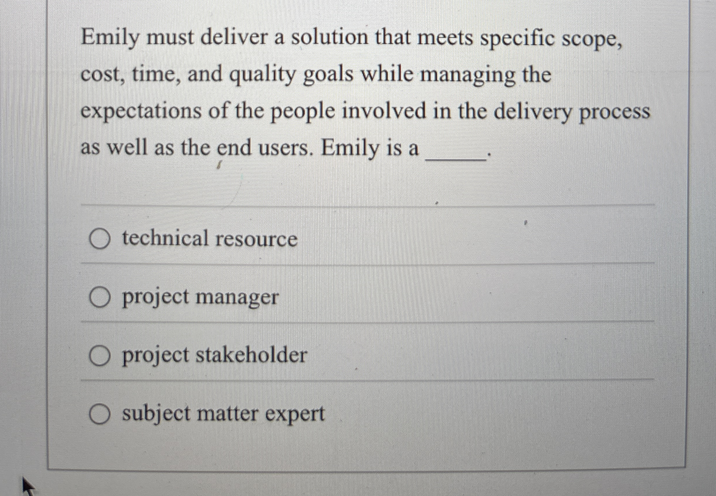  Emily must deliver a solution that meets specific scope, cost, time,
