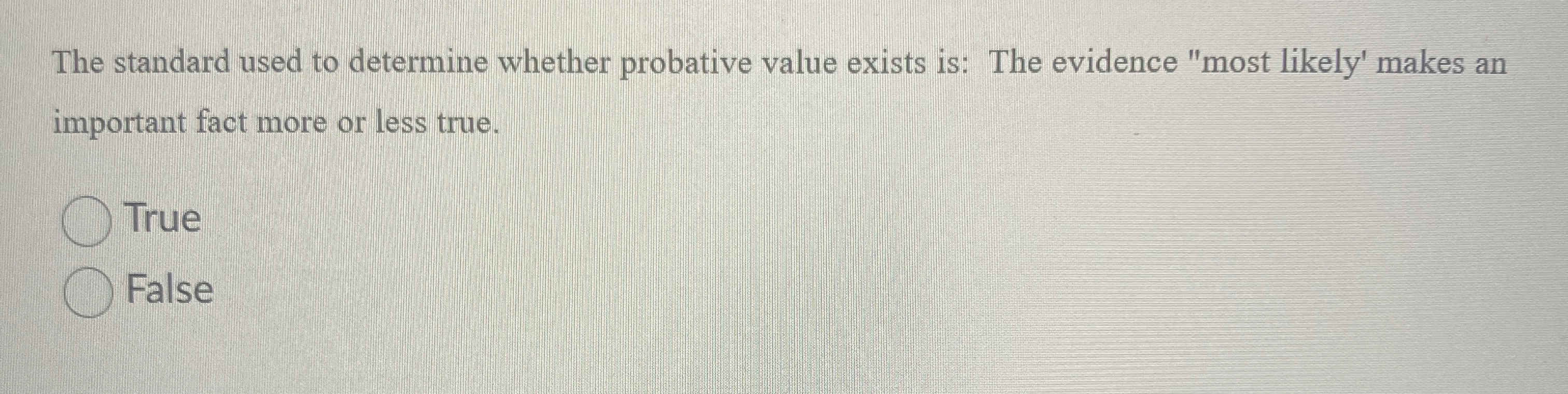  The standard used to determine whether probative value exists is: The