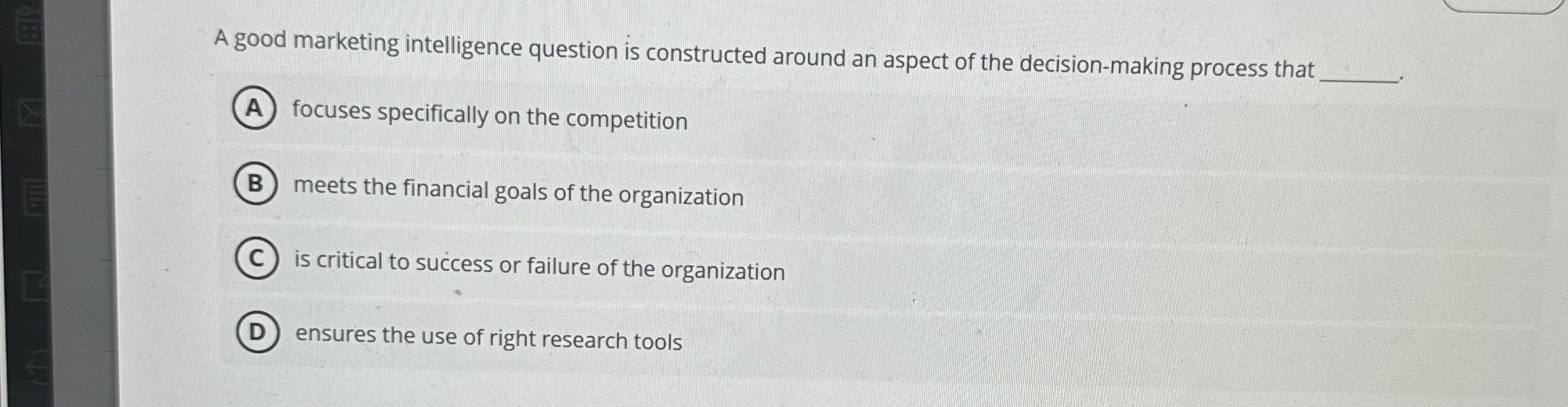  A good marketing intelligence question is constructed around an aspect of