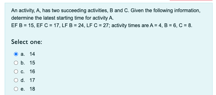  An activity, A, has two succeeding activities, B and C. Given