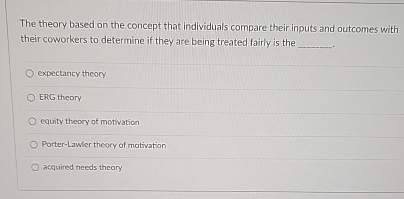  The theory based on the concept that individuals compare their inputs