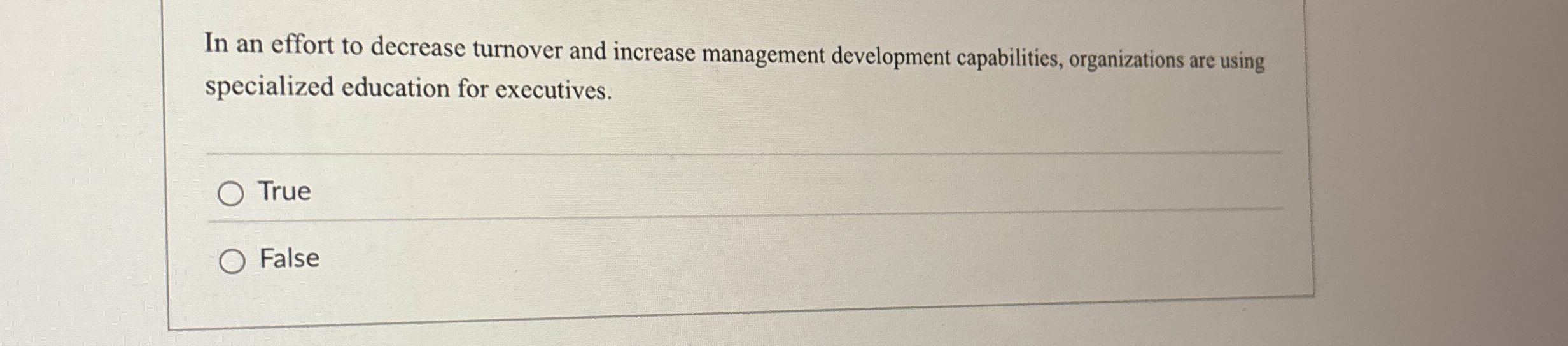  In an effort to decrease turnover and increase management development capabilities,