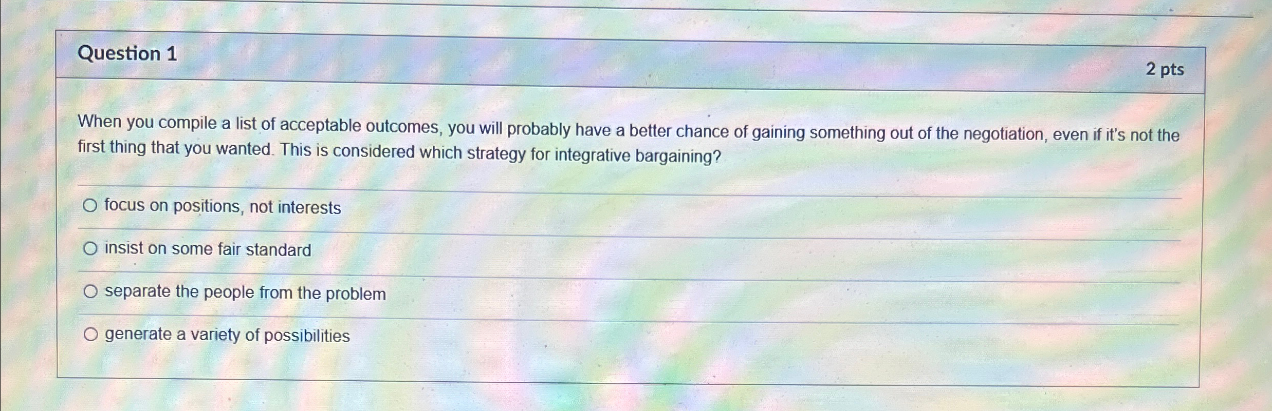  Question 1 2pts When you compile a list of acceptable outcomes,