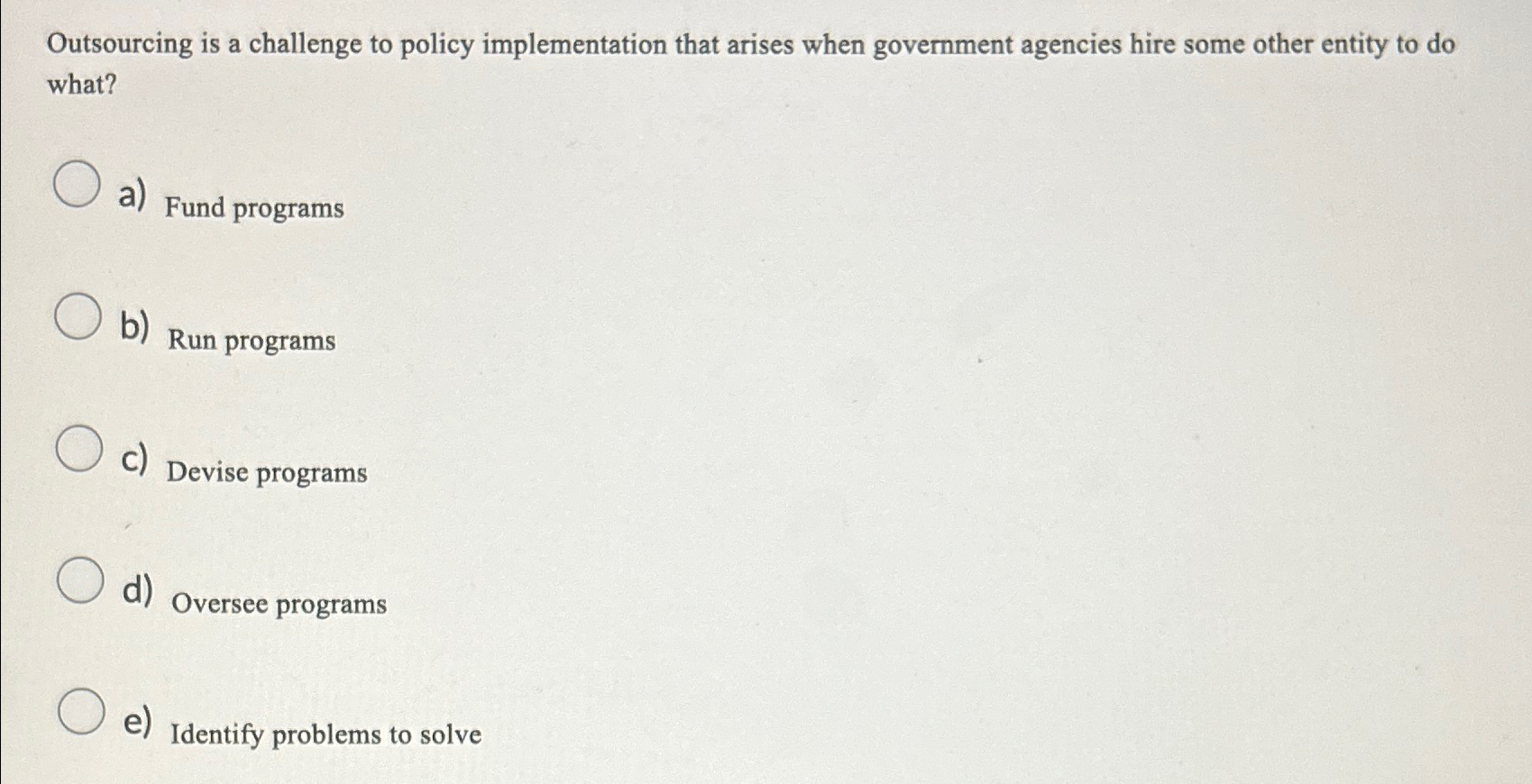  Outsourcing is a challenge to policy implementation that arises when government