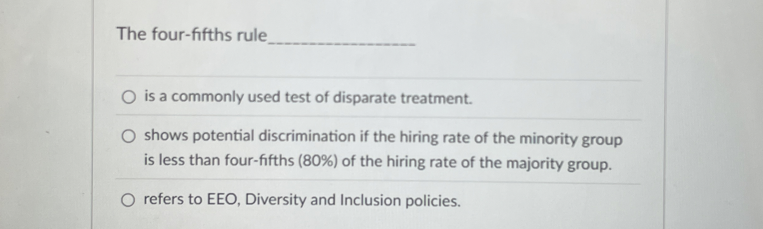  The four-fifths rule is a commonly used test of disparate treatment.