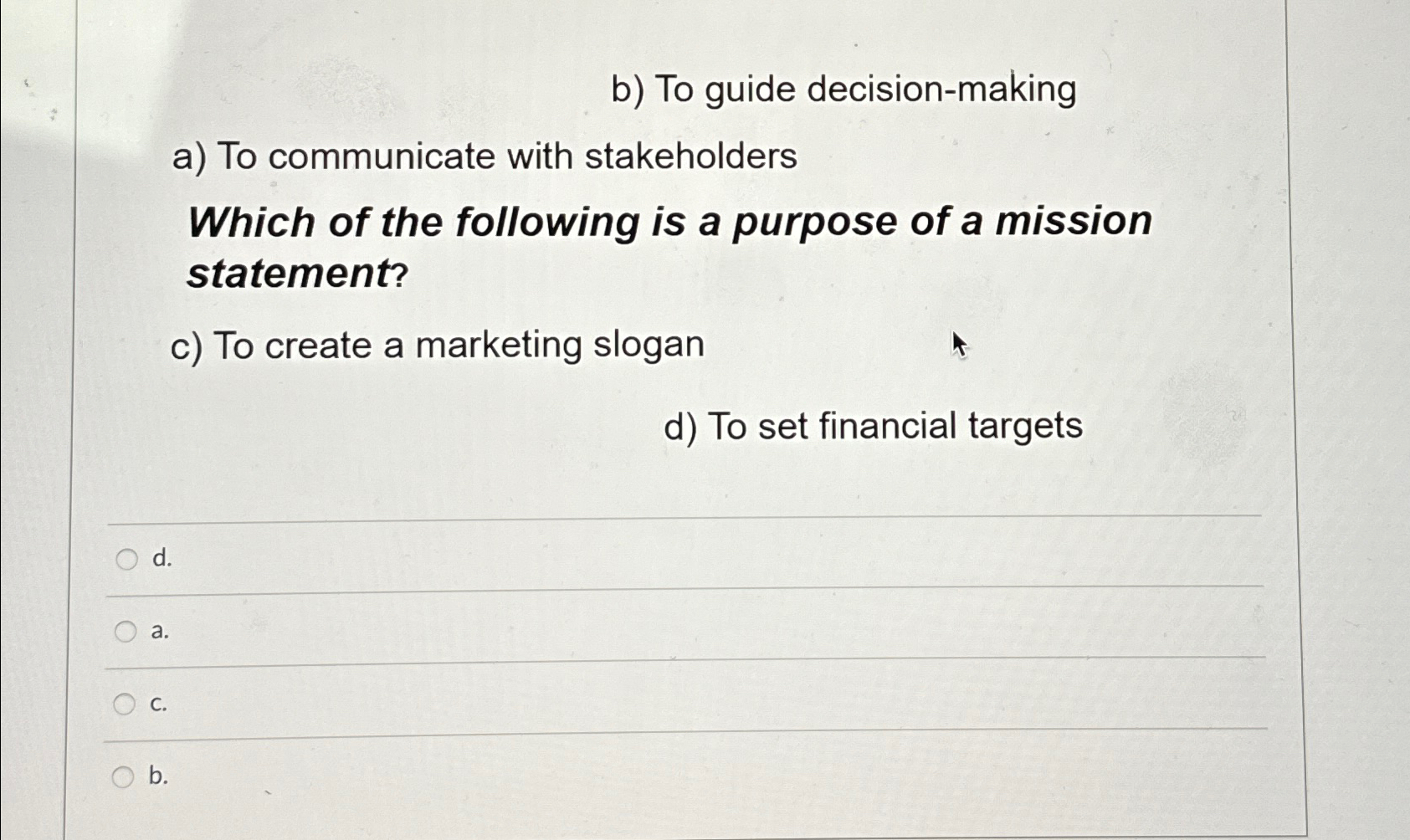  b) To guide decision-making a) To communicate with stakeholders Which of