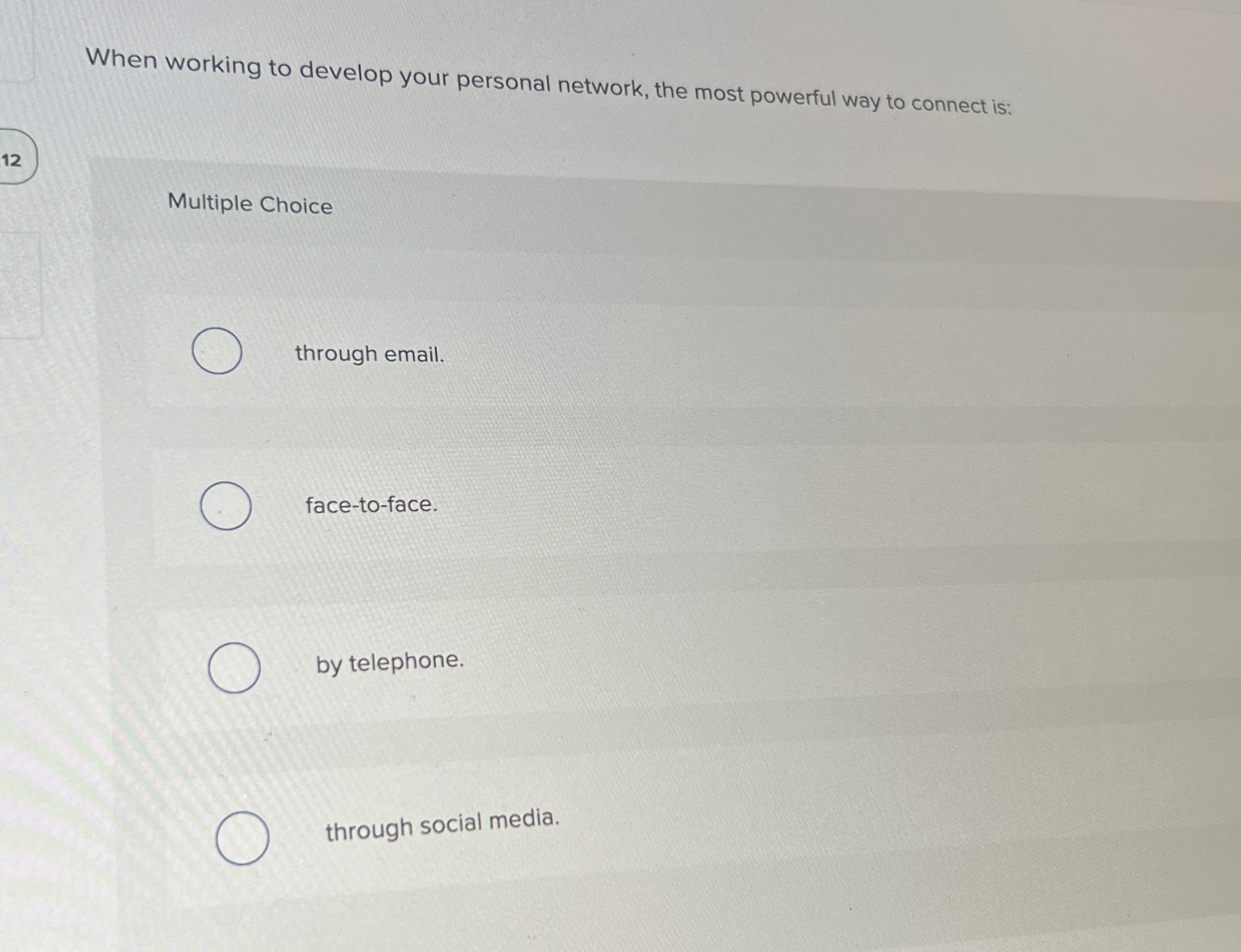  When working to develop your personal network, the most powerful way