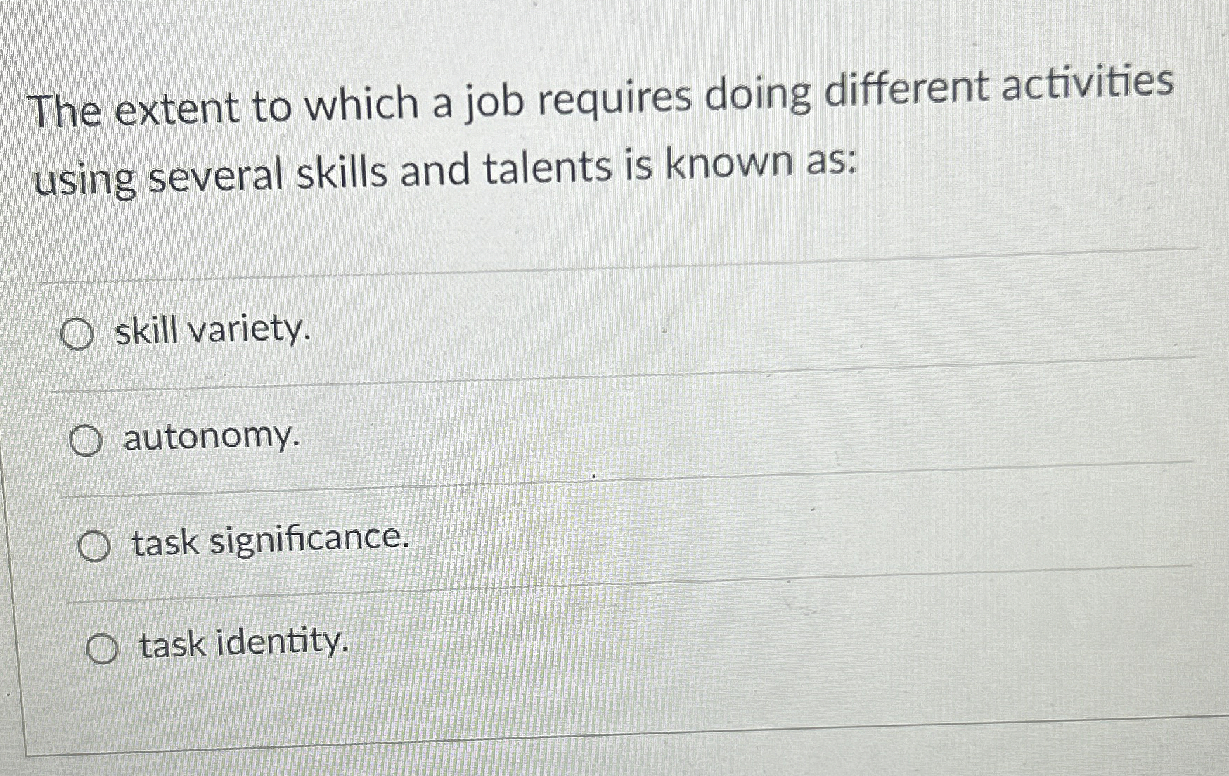  The extent to which a job requires doing different activities using