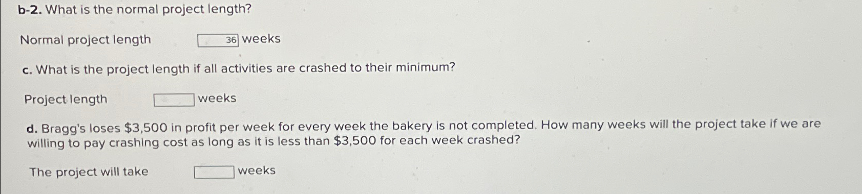  b-2. What is the normal project length? Normal project length weeks